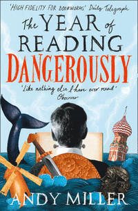 Year of Reading Dangerously - How Fifty Great Books Saved My Life