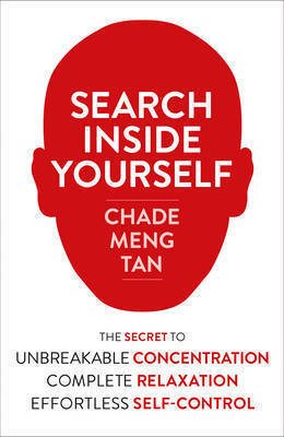 Search inside yourself - the secret to unbreakable concentration, complete