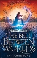 The Bell Between Worlds: The Mirror Chronicles Book 2