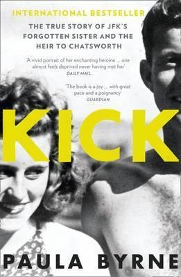 KICK: The True Story of Kick Kennedy, JFK-s Forgotten Sister and the Heir t