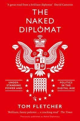 The Naked Diplomat: Understanding Power and Politics in the Digital Age FOR
