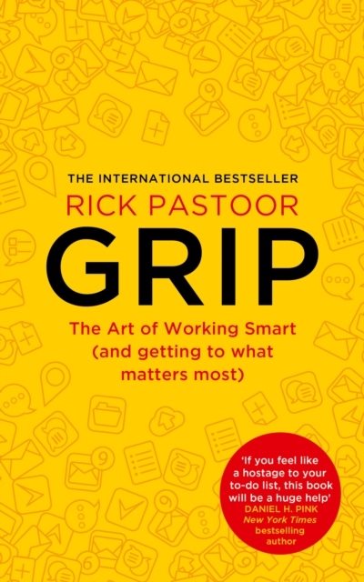 Grip: The Art of Working Smart (and Getting to What Matters Most)