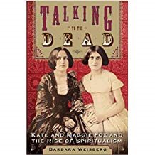 Talking To The Dead; Kate & Maggie Fox & The Rise Of Spiritu
