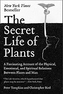 Secret Life Of Plants: The Physical, Emotional & Spiritual R