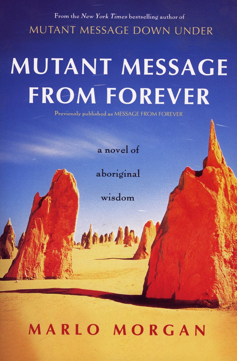 Mutant Message From Forever: A Novel Of Aboriginal Wisdom