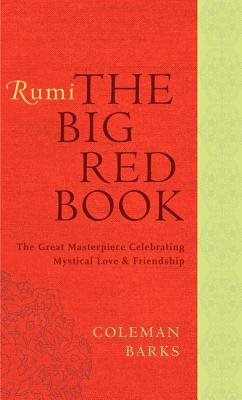 Rumi: the big red book - the great masterpiece celebrating mystical love an