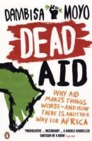 Dead aid - why aid is not working and how there is another way for africa