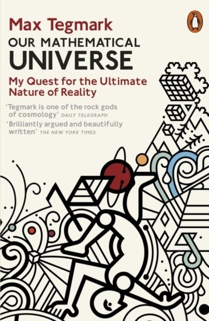 Our Mathematical Universe - My Quest for the Ultimate Nature of Reality