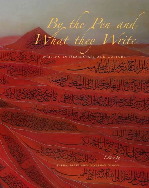 By the pen and what they write - writing in islamic art and culture