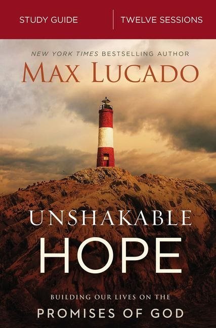 Unshakable hope study guide - building our lives on the promises of god