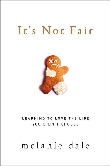Its not fair - learning to love the life you didnt choose