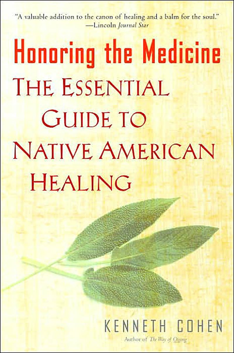 Honoring The Medicine: The Essential Guide To Native America