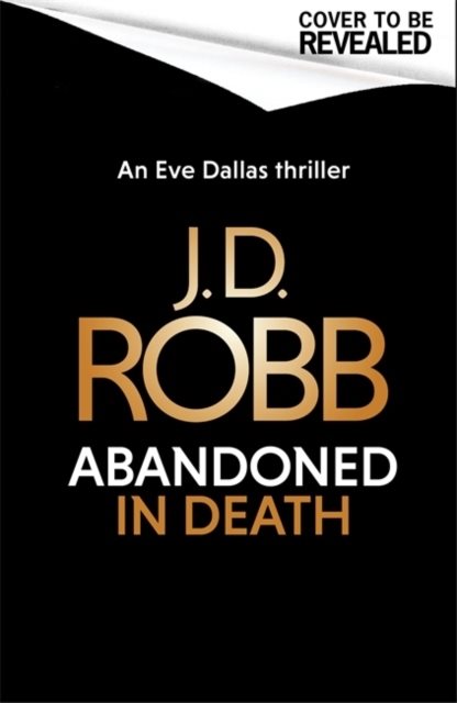 Abandoned in Death: An Eve Dallas thriller (In Death 54)