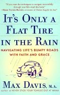 Its Only A Flat Tyre In The Rain : Navigating Lifes Bumpy Roads with Faith and Grace