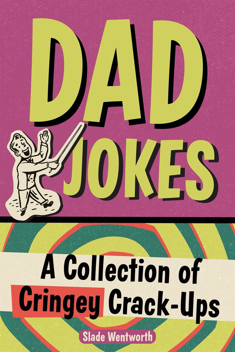 Dad Jokes : A Collection of Cringey Crack-Ups