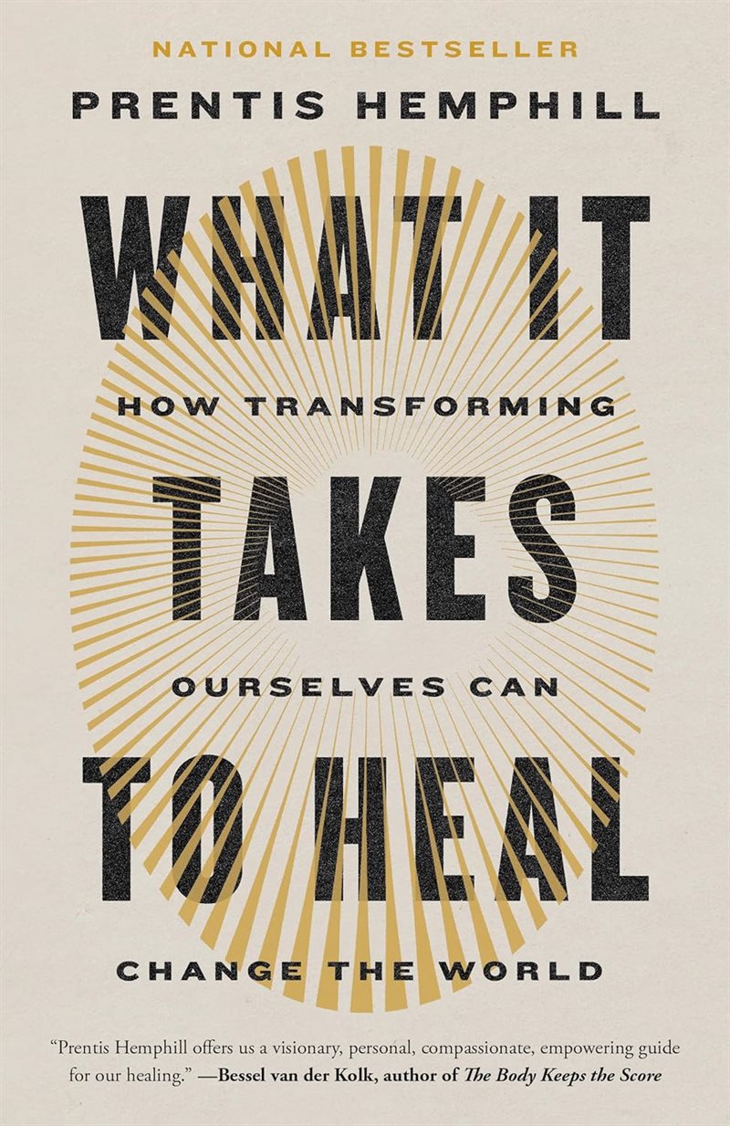 What It Takes to Heal: How Transforming Ourselves Can Change the World