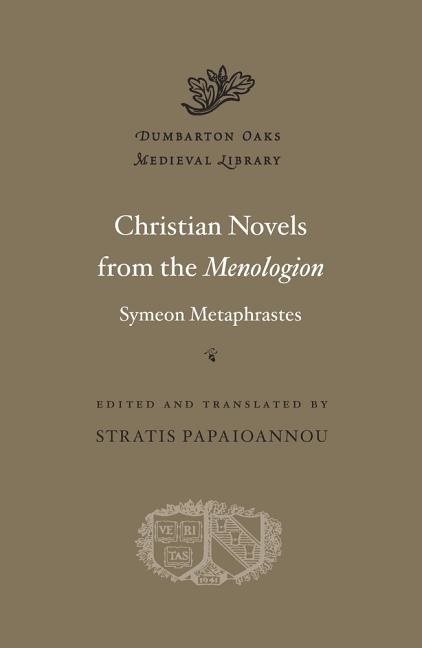 Christian novels from the menologion of symeon metaphrastes