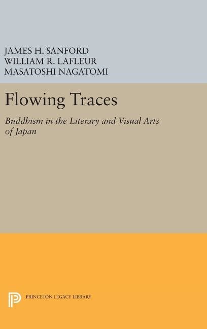 Flowing traces - buddhism in the literary and visual arts of japan