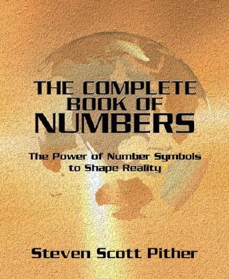 The Complete Book of Numbers: The Power of Number Symbols to Shape Reality