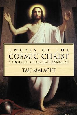 Gnosis of the cosmic christ - a gnostic christian kabbalah