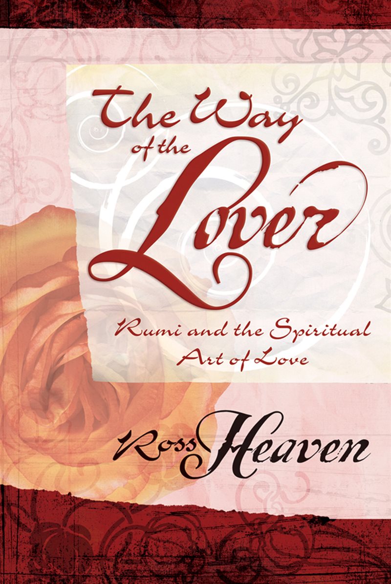 Way of the lover - rumi and the spiritual art of love