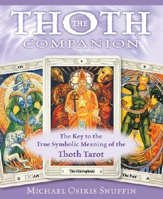 Thoth companion - the key to the true symbolic meaning of the thoth tarot