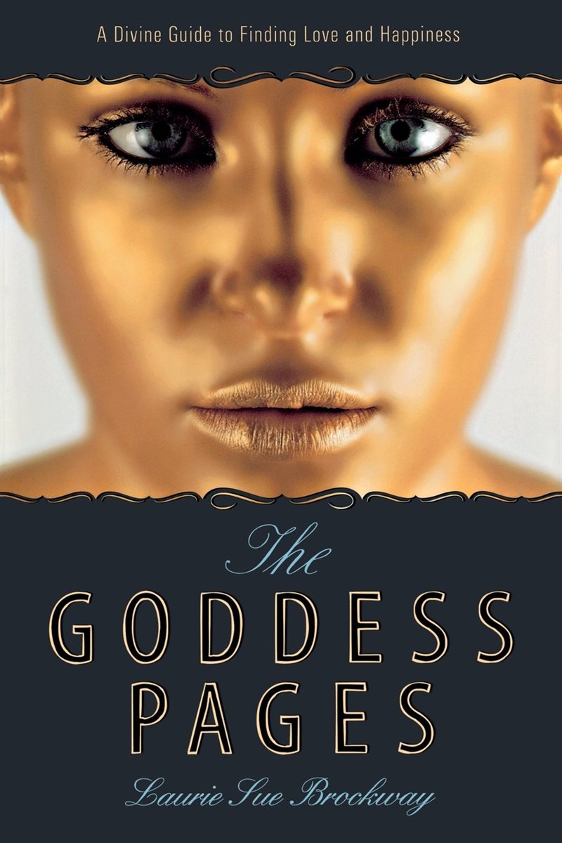 The Goddess Pages: A Divine Guide to Finding Love and Happiness