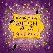 Everyday witch a to z spellbook - wonderfully witchy blessings, charms and