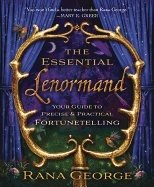 Essential lenormand - your guide to precise and practical fortunetelling