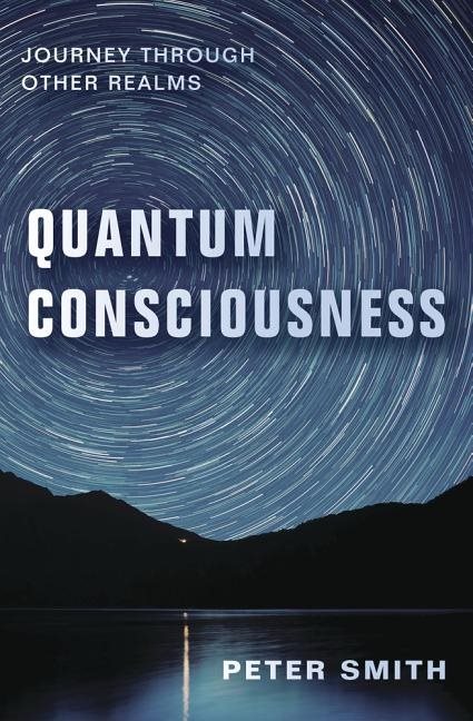 Quantum consciousness - journey through other realms