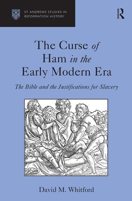 Curse of ham in the early modern era - the bible and the justifications for