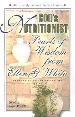 Gods nutritionist - pearls of wisdom from ellen g. white