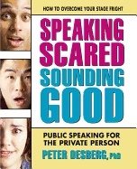 Speaking scared, sounding good - public speaking for the private person