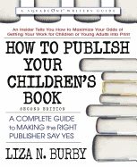 How to publish your childrens book - a complete guide to making the right p