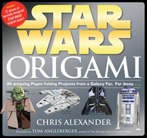 Star Wars Origami - 36 Amazing Models from a Galaxy Far, Far Away....