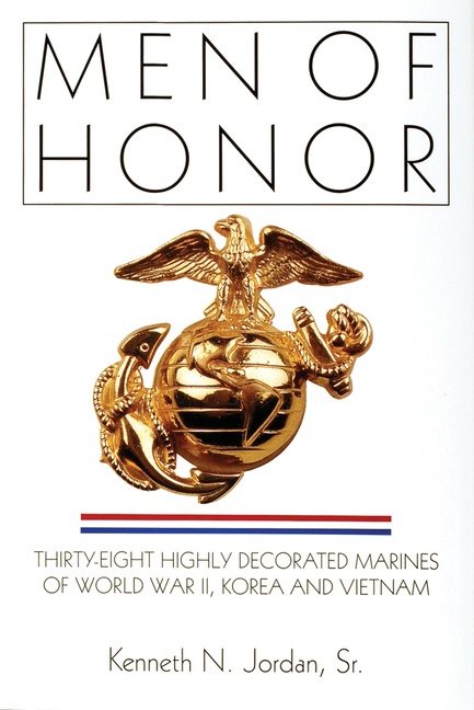 Men of honor - thirty-eight highly decorated marines of world war ii, korea