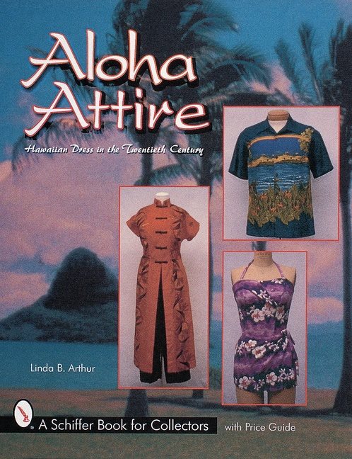 Aloha Attire : Hawaiian Dress in the Twentieth Century