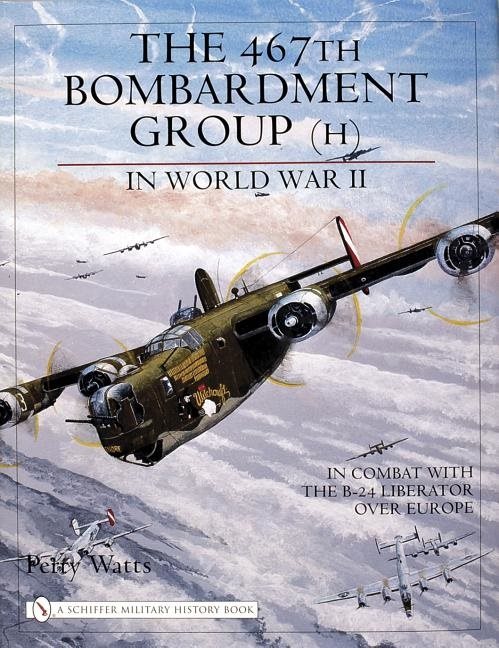 467th bombardment group (h) in world war ii - in combat with the b-24 liber