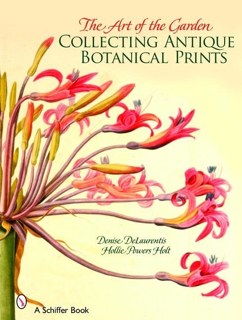 The Art Of The Garden : Collecting Antique Botanical Prints