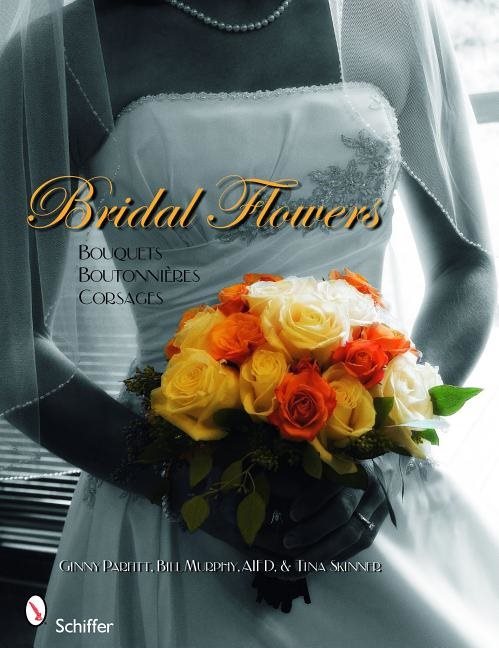 Bridal Flowers : Bouquets - Boutonnières - Corsages