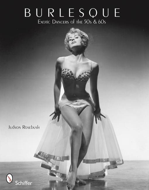 Burlesque : Exotic Dancers of the 50s & 60s