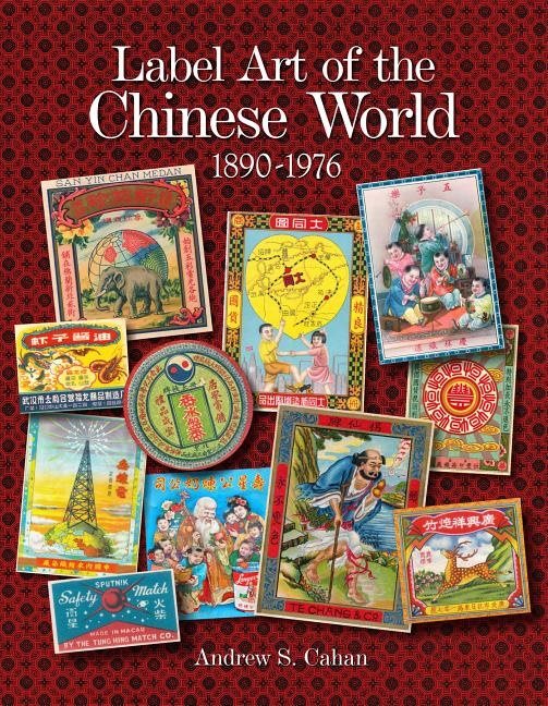 Label Art Of The Chinese World, 1890-1976