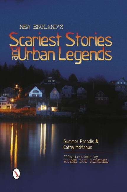 New England’s Scariest Stories And  Urban Legends