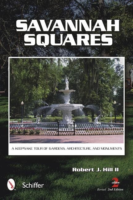 Savannah squares - a keepsake tour of gardens, architecture, and monuments