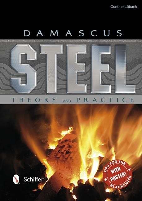 Damascus Steel: Theory And Practice : Theory and Practice