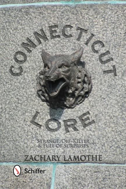 Connecticut Lore : Strange, Off-Kilter, & Full of Surprises