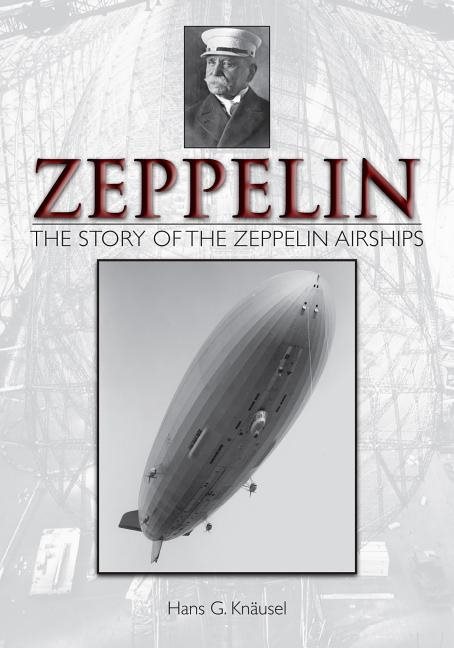 Zeppelin: The Story Of The Zeppelin Airships