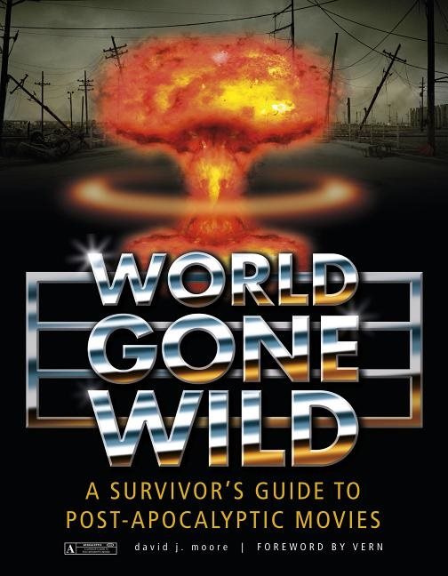 World gone wild - a survivors guide to post-apocalyptic movies