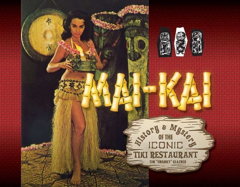 Mai-Kai : History and Mystery of the Iconic Tiki Restaurant