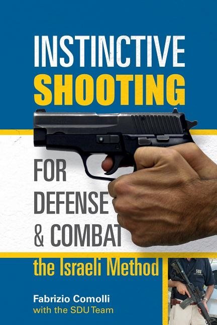 Instinctive shooting for defense and combat - the israeli method